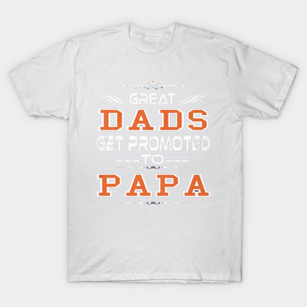 Great Dads Get Promoted To A1:P81 T-Shirt-TJ